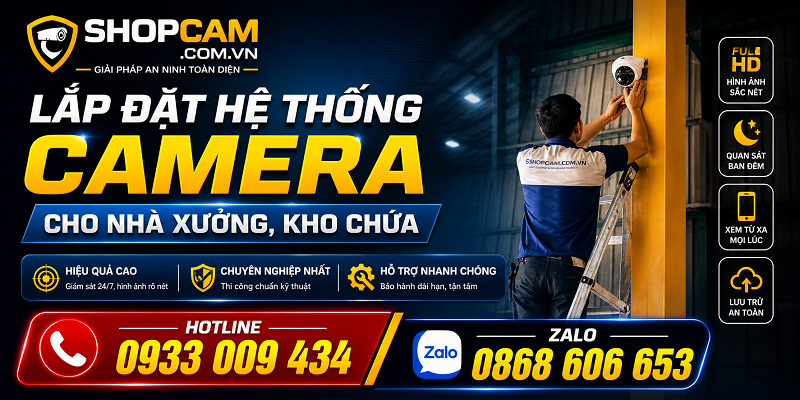 Lắp Đặt Hệ Thống Camera Cho Nhà Xưởng, Kho Chứa | Hiệu Quả Cao - Chuyên Nghiệp Nhất