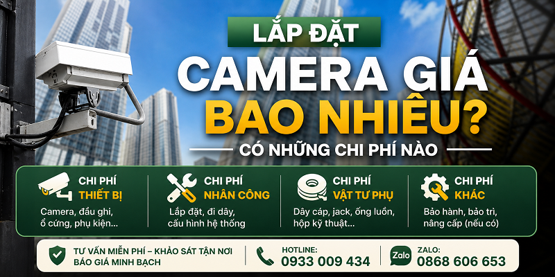 Lắp đặt camera giá bao nhiêu? Có những chi phí nào | Bảo hành bao lâu