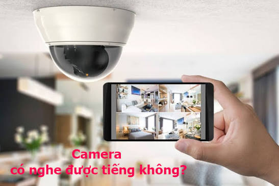 Tại sao camera không nghe được âm thanh - giải mã chi tiết