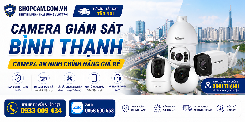 Camera Giám Sát Bình Thạnh l Camera An Ninh Chính Hãng Giá Rẻ