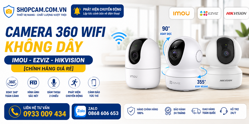 Camera 360 wifi không dây | Imou - Ezviz - Hikvision [Chính hảng giá rẻ]