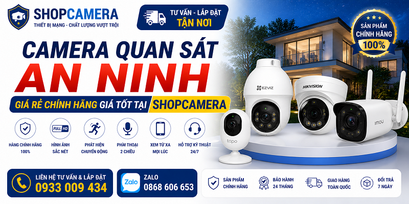 Camera quan sát an ninh giá rẻ chính hãng giá tốt tại Shopcamera