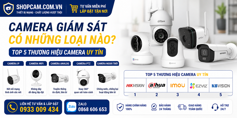 Camera giám sát có những loại nào | Top 5 thương hiệu camera uy tín