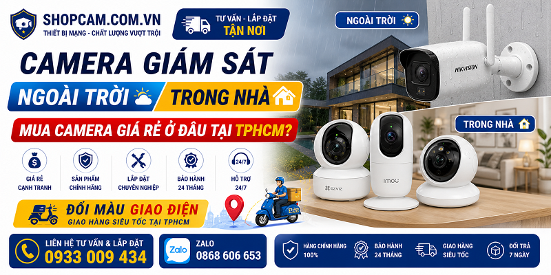 Camera giám sát ngoài trời, trong nhà | Mua camera giá rẻ ở đâu tại Tphcm